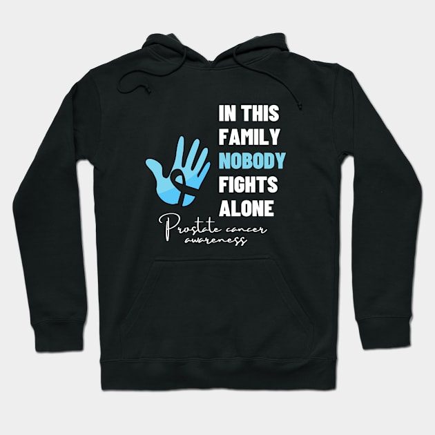 In this family nobody fights alone - Prostate Cancer warrior Hoodie by Adisa_store